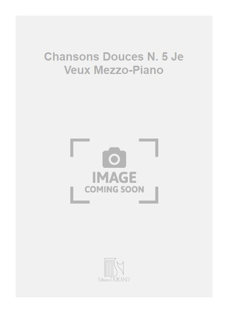 Chansons Douces N. 5 Je Veux Mezzo-Piano